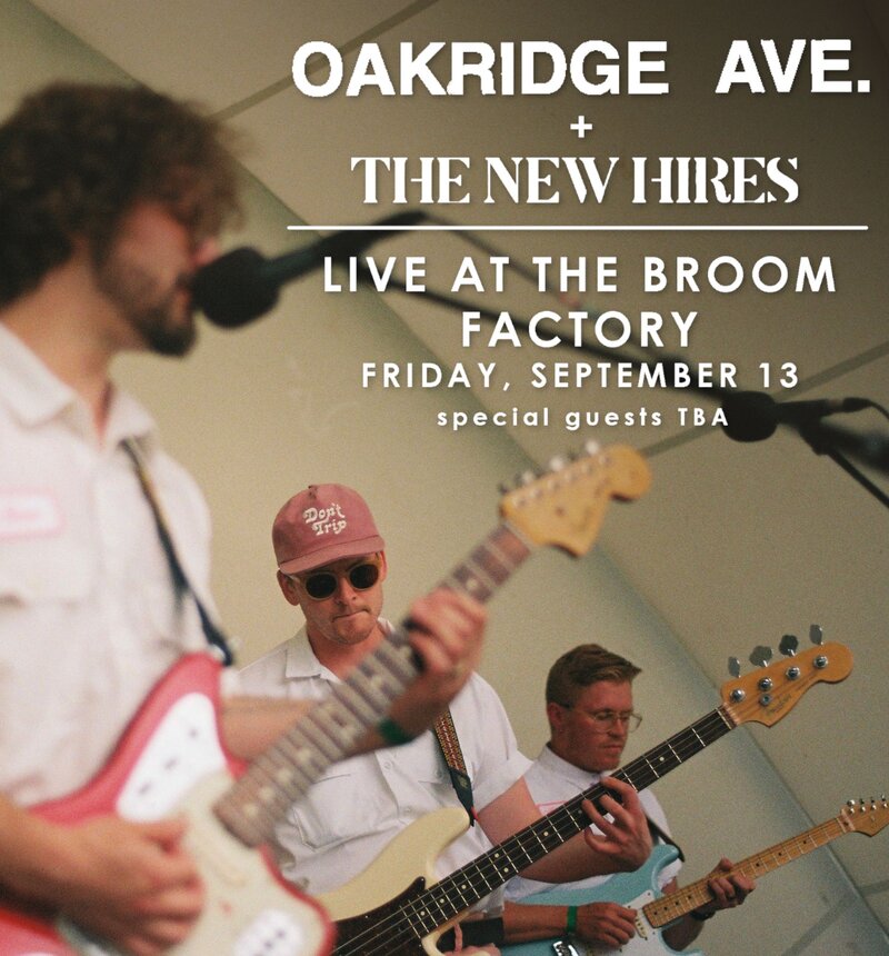 Oakridge Ave., The New Hires @ Broom Factory Sep 13 2024 - May 6th @ Broom Factory