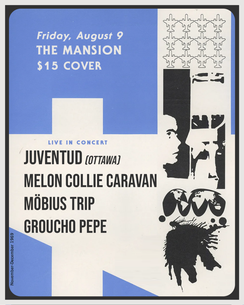 Juventud, Melon Collie Caravan, M&ouml;bius Trip, Groucho Pepe @ The Mansion Aug 9 2024 - May 9th @ The Mansion