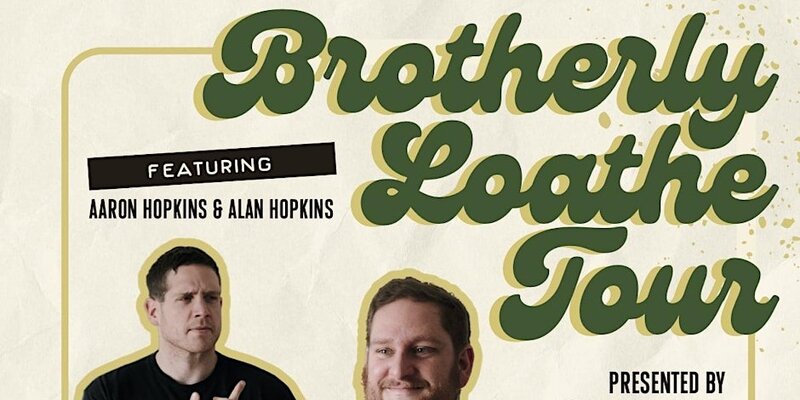 Brotherly Loathe Comedy Tour - Jul 18th @ The Mansion