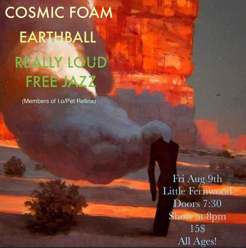 Cosmic Foam / Earthball and Really Loud Free Jazz - May 13th @ Paul Phillips Hall (Little Fernwood)