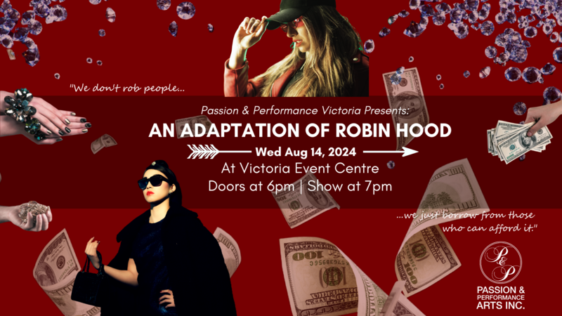 Passion and Performance Presents An Adaptation of Robin Hood - May 6th @ Victoria Event Centre