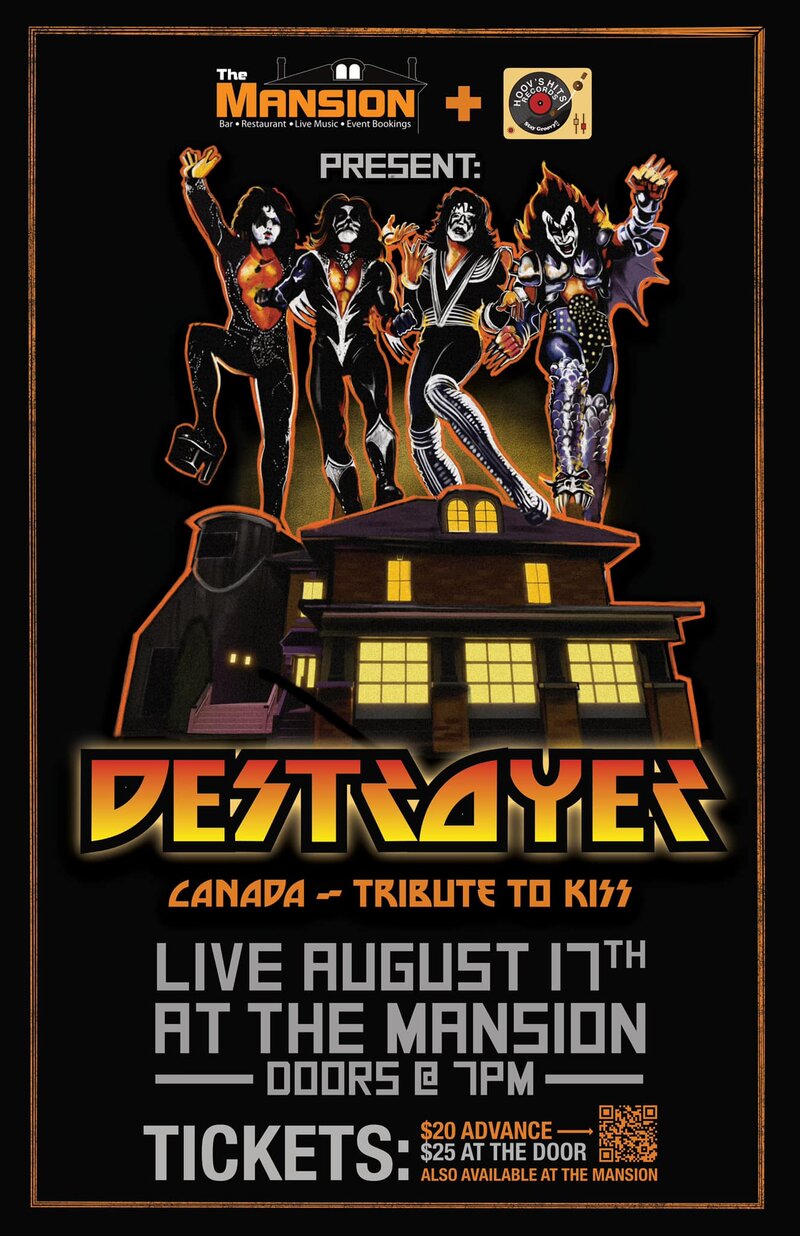 The Mansion's 15 year Anniversary Party: Destroyer Canada's KISS Tribute @ The Mansion Aug 17 2024 - Jul 16th @ The Mansion