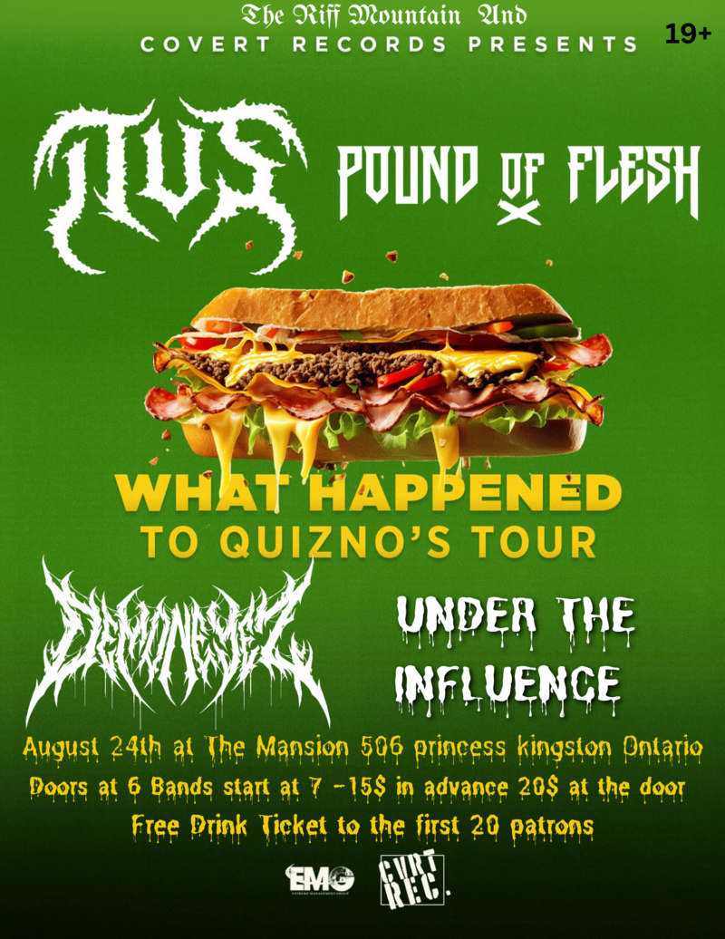 What Happened to Quizno's Tour: Pound Of Flesh, ITUS, DemonEyez, Under The Influence @ The Mansion Aug 24 2024 - Jul 18th @ The Mansion
