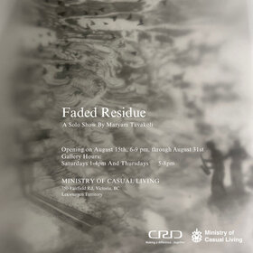Faded Residue: A Solo Show by Maryam Tavakoli - May 3rd @ The Ministry of Casual Living