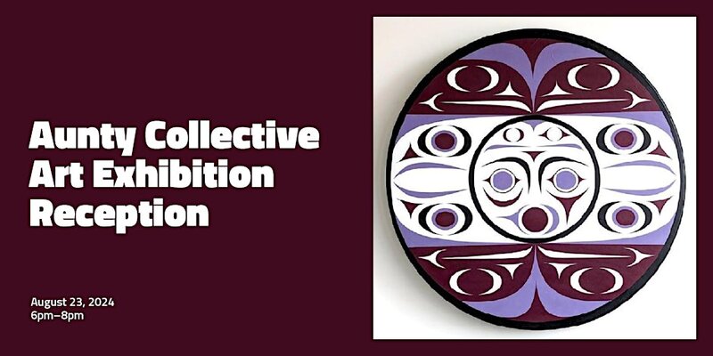 Aunty Collective Art Exhibition Reception @ Science World - Aug 23, 2024