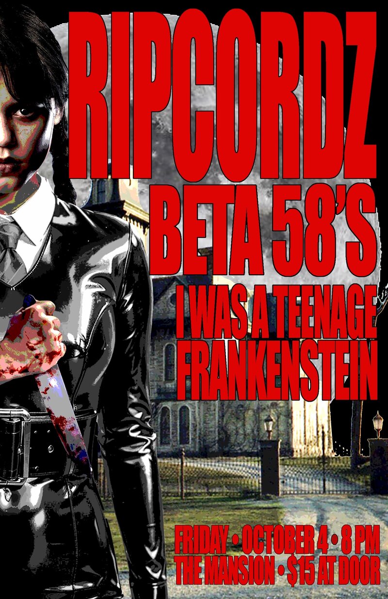 The Ripcordz, The Beta 58's, I Was A Teenage Frankenstein @ The Mansion Oct 4 2024 - May 6th @ The Mansion