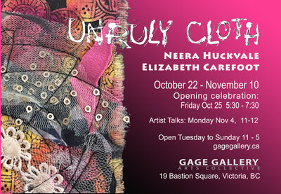 UnRuly Cloth: Neera Huckvale , Elizabeth Carefoot @ Gage Gallery Arts Collective Nov 10 2024 - May 11th @ Gage Gallery Arts Collective