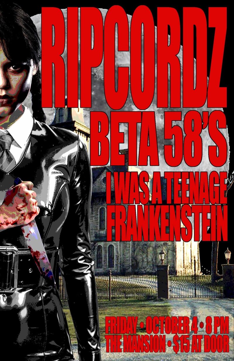 The Ripcordz, The Beta 58's, I Was A Teenage Frankenstein @ The Mansion Oct 4 2024 - May 6th @ The Mansion