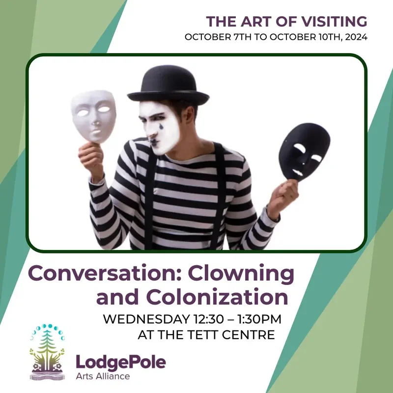 The Art of Visiting - Conversation: Clowning and Colonization - Jun 12th @ Tett Centre for Creativity & Learning