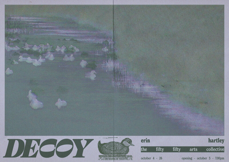 Erin Hartley: Decoy - May 6th @ the fifty fifty arts collective