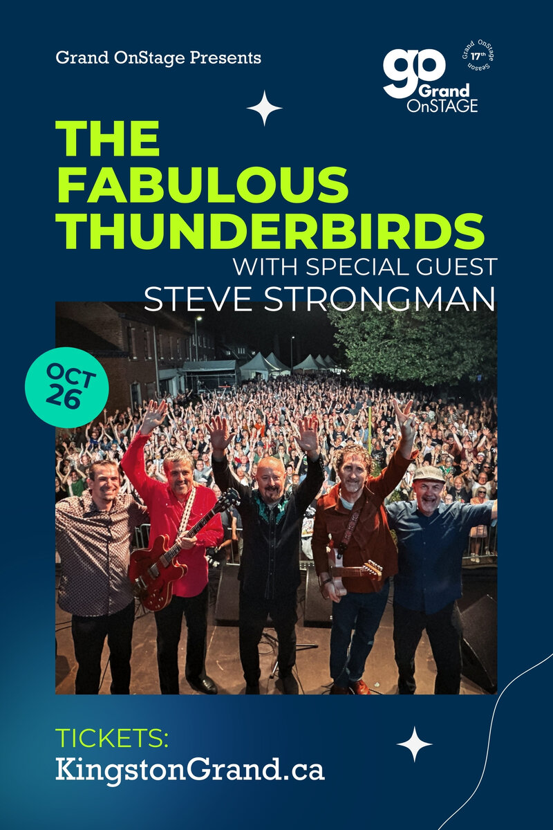 Grand OnStage presents: The Fabulous Thunderbirds, Steve Strongman @ Kingston Grand Theatre Oct 26 2024 - May 5th @ Kingston Grand Theatre