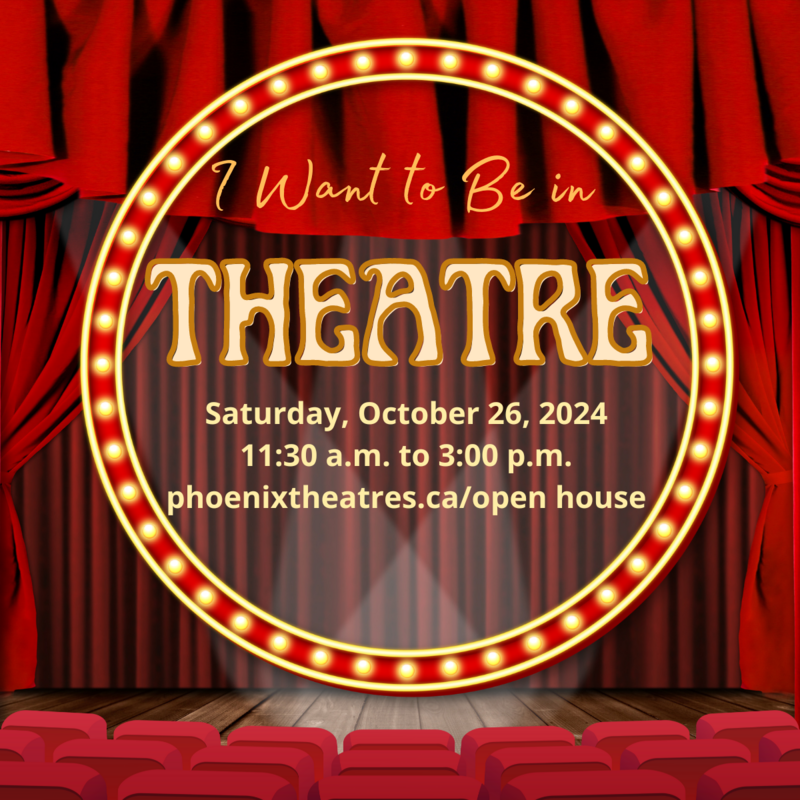 I Want to Be in Theatre! @ University of Victoria Phoenix Theatre - Oct 26, 2024