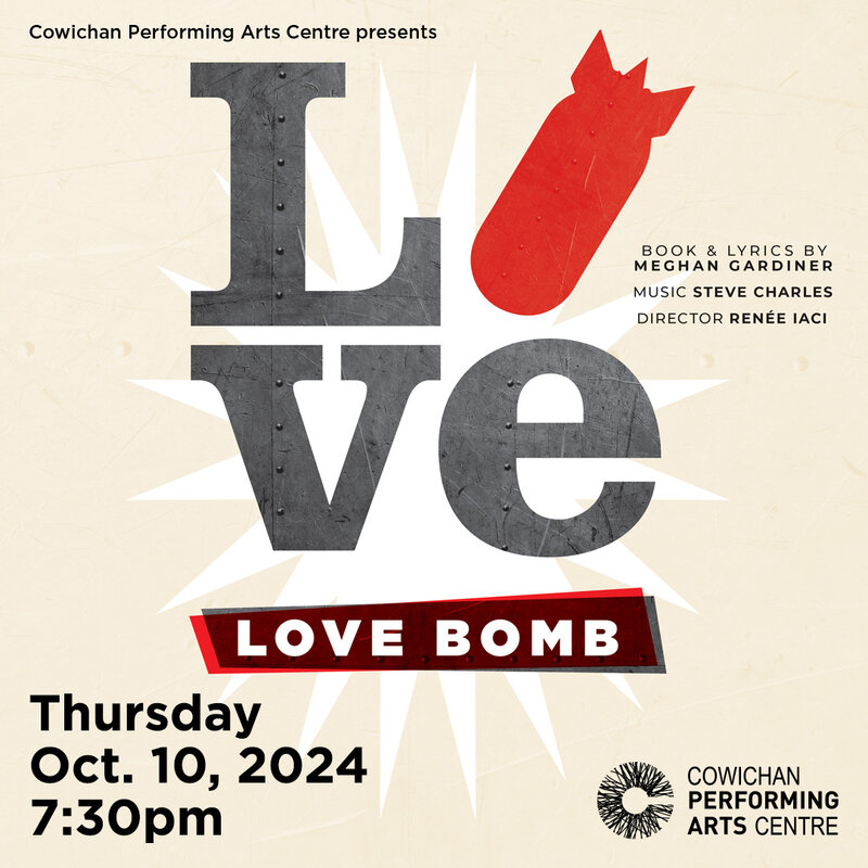 Love Bomb - May 6th @ Cowichan Performing Arts Centre
