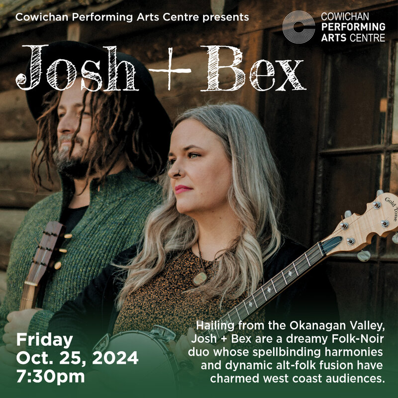 Cabaret: Josh + Bex - May 6th @ Cowichan Performing Arts Centre