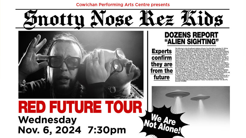 Snotty Nose Rez Kids RED FUTURE Tour - May 11th @ Cowichan Performing Arts Centre