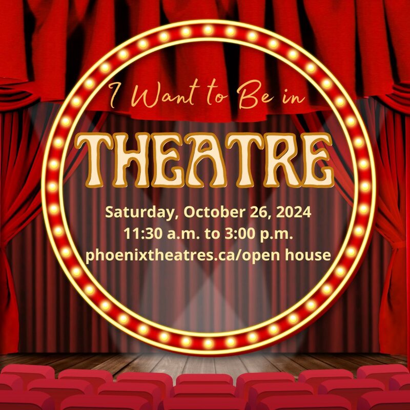 I Want to Be in Theatre! UVic Open House - Jun 12th @ University of Victoria Phoenix Theatre