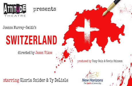 Attitude Theatre presents Switzerland by Joanna Murray-Smith - May 13th @ Paul Phillips Hall (Little Fernwood)