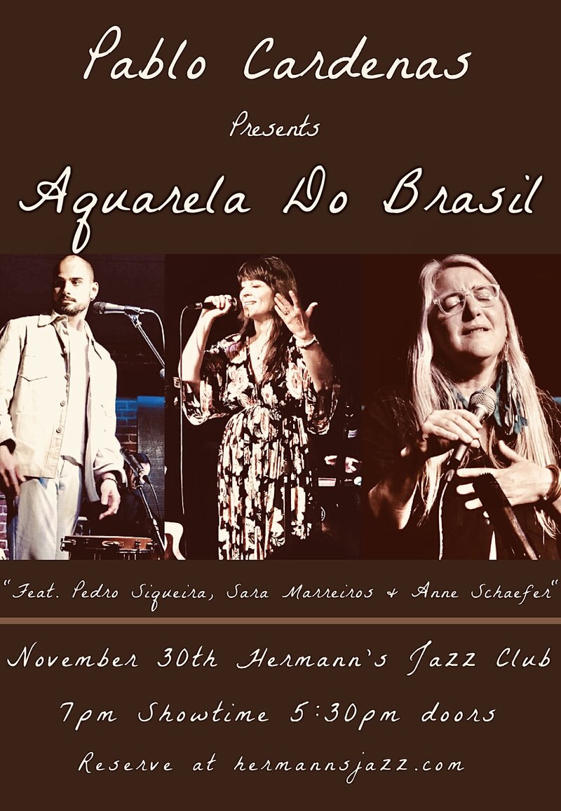 Pablo Cardenas Presents &ldquo;Aquarela Do Brazil&rdquo; f. Pedro Siqueira, Sara Marreiros & Anne Schaefer - May 7th @ Hermann's Jazz Club