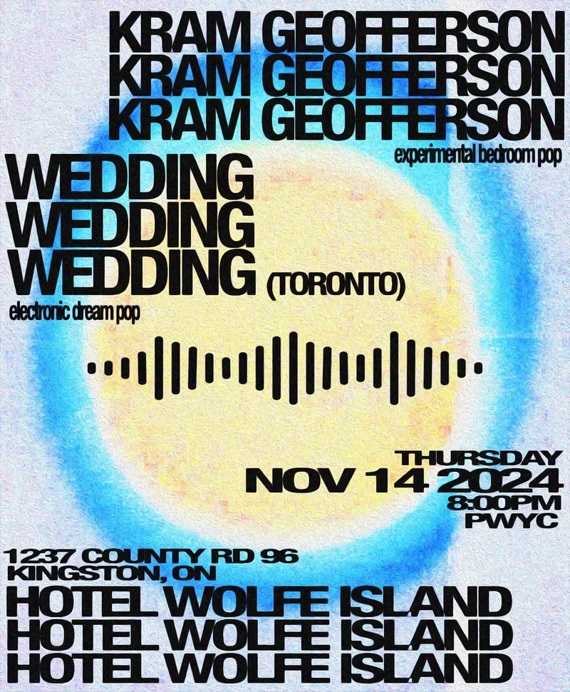 Wedding, Kram Geofferson @ Hotel Wolfe Island Nov 14 2024 - Jun 14th @ Hotel Wolfe Island