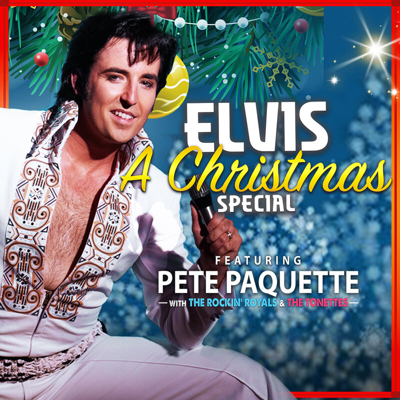 Elvis: A Christmas Special starring Pete Paquette - May 6th @ Kingston Grand Theatre