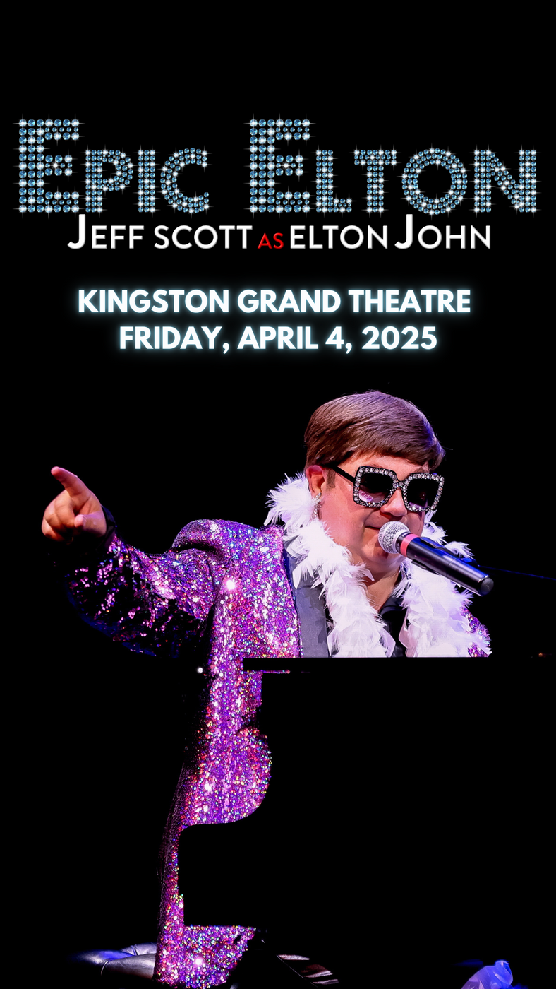 Epic Elton - May 11th @ Kingston Grand Theatre