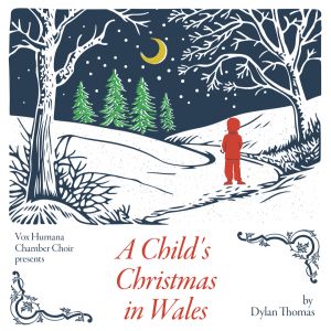 Vox Humana Chamber Choir presents: A Child's Christmas in Wales @ St. Andrew’s Presbyterian Church - Dec 24, 2024