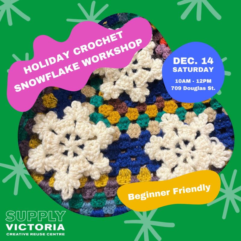 Holiday Creative Reuse Workshop: Crochet Snowflakes - May 6th @ SUPPLY Victoria