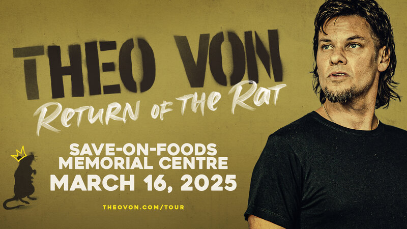 Theo Von - Return of the Rat - May 6th @ Save-On-Foods Memorial Centre