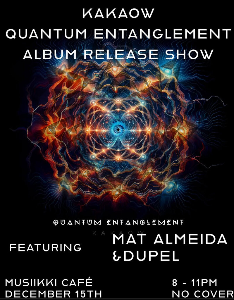 KaKaow, Dupel, Mat Almeida @ Musiikki Caf&eacute; & Whiskey Bar Dec 15 2024 - May 6th @ Musiikki Caf&eacute; & Whiskey Bar