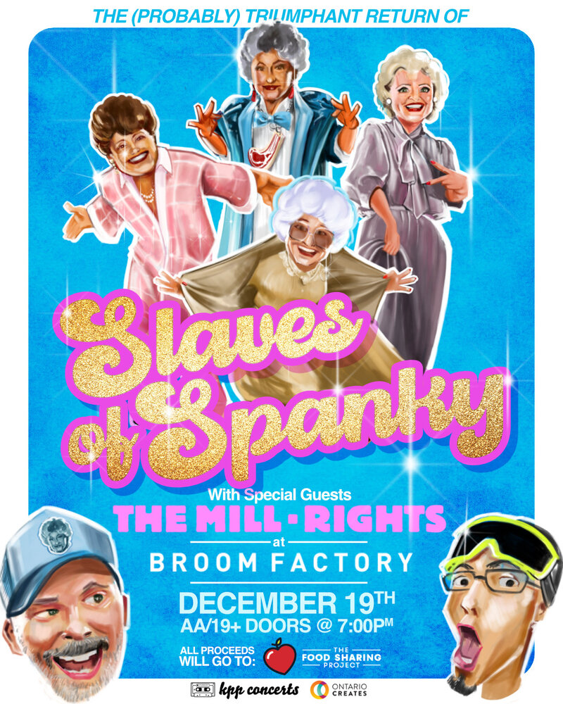 Slaves of Spanky, The Mill&bull;Rights @ Broom Factory Dec 19 2024 - May 6th @ Broom Factory