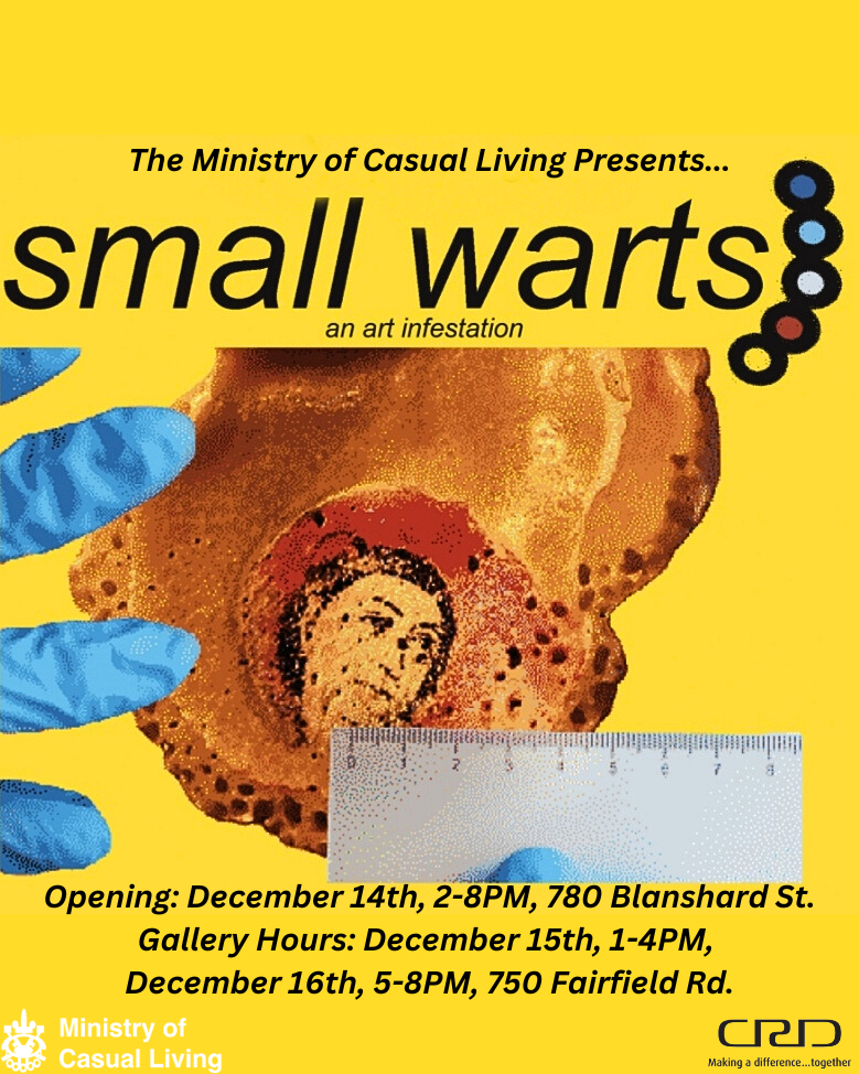 Small Warts: An Art Infestation - May 6th @ 780 Blanshard Street