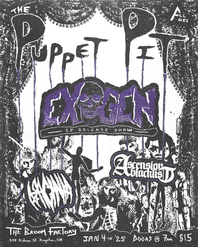 The Puppet Pit: Exogen, ASCENSION BLACKLIST, Arachnia @ Broom Factory Jan 4 2025 - May 9th @ Broom Factory