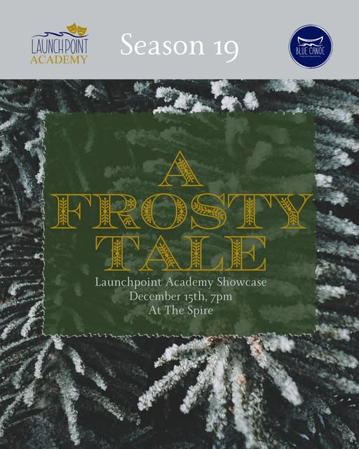 A Frosty Tale: Launchpoint Academy Showcase - May 9th @ The Spire