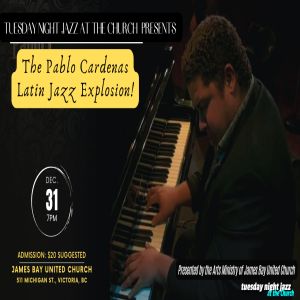 Tuesday Night Jazz at the Church presents the Pablo Cardenas Latin Jazz Explosion! - May 6th @ James Bay United Church