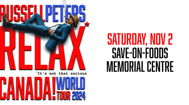 Relax* (*It's not that serious): Russell Peters @ Save-On-Foods Memorial Centre Nov 2 2024 - May 6th @ Save-On-Foods Memorial Centre