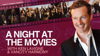 A Night at the Movies with Ken Lavigne & VanCity Harmony