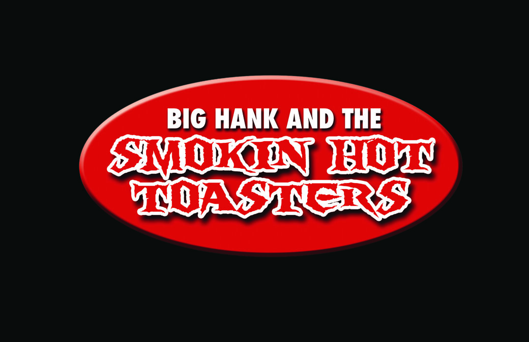 Profile Image: Big Hank and The Smokin Hot Toasters