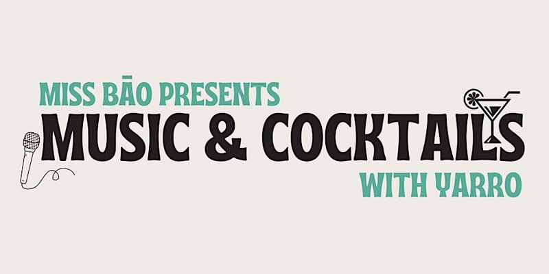 Music & Cocktails with Yarro - May 3rd @ Miss Bāo Restaurant + Cocktail Bar