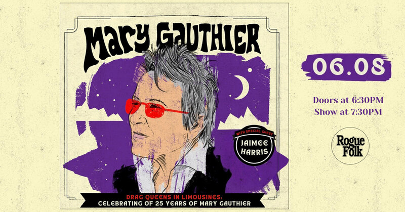 Drag Queens in Limousines: Celebrating 25 Years of Mary Gauthier with Special Guest Jaimee Harris - May 6th @ Mel Lehan Hall at the St. James Community Square