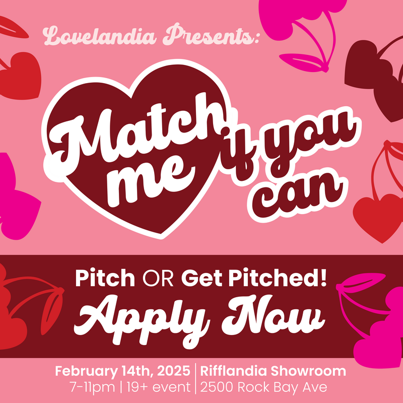 Lovelandia Presents: Match Me If You Can - Jun 7th @ Rifflandia Showroom - 2500 Rock Bay Ave