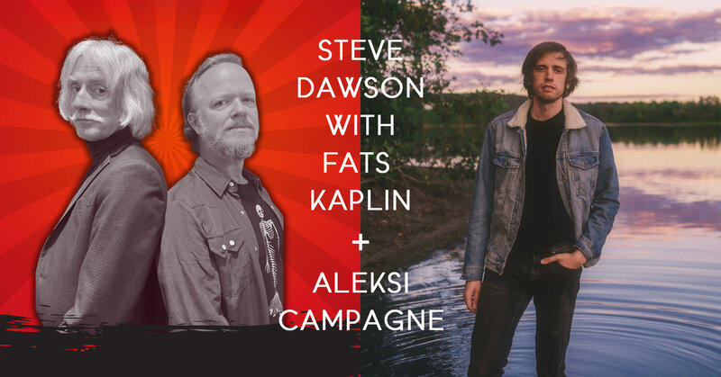 Steve Dawson with Fats Kaplin + Aleksi Campagne - May 7th @ Mel Lehan Hall at the St. James Community Square
