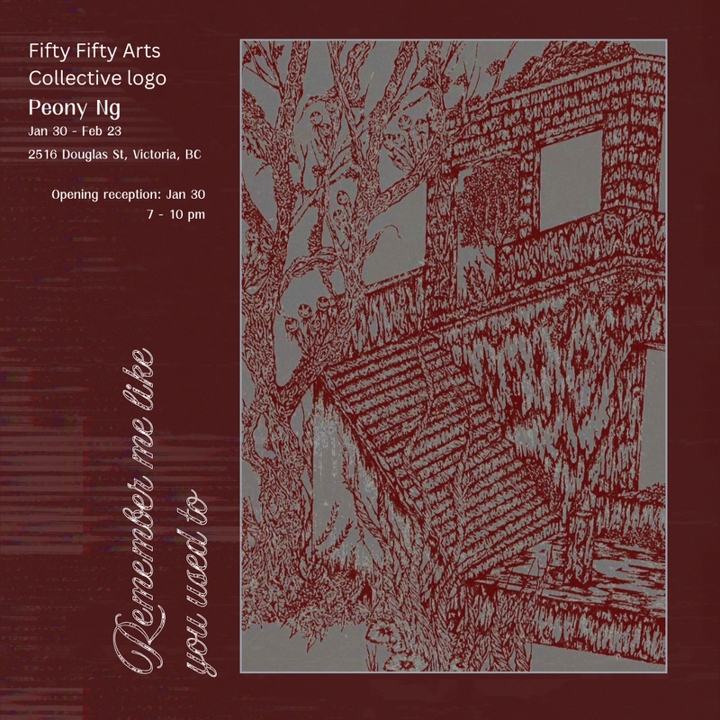 Peony Ng: Remember me like you used to - May 6th @ the fifty fifty arts collective