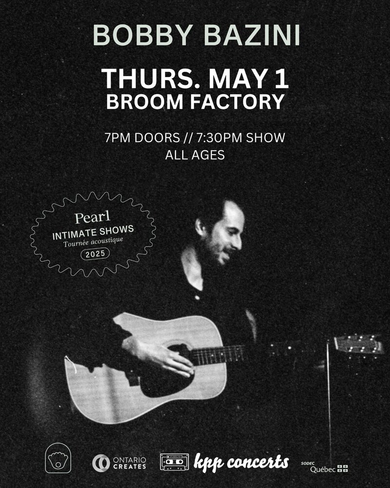 Bobby Bazini @ Broom Factory May 1 2025 - May 11th @ Broom Factory