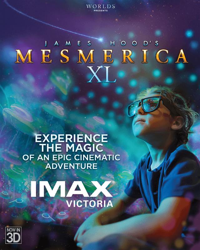 Mesmerica XL - IMAX&reg; Victoria - May 6th @ Royal British Columbia Museum