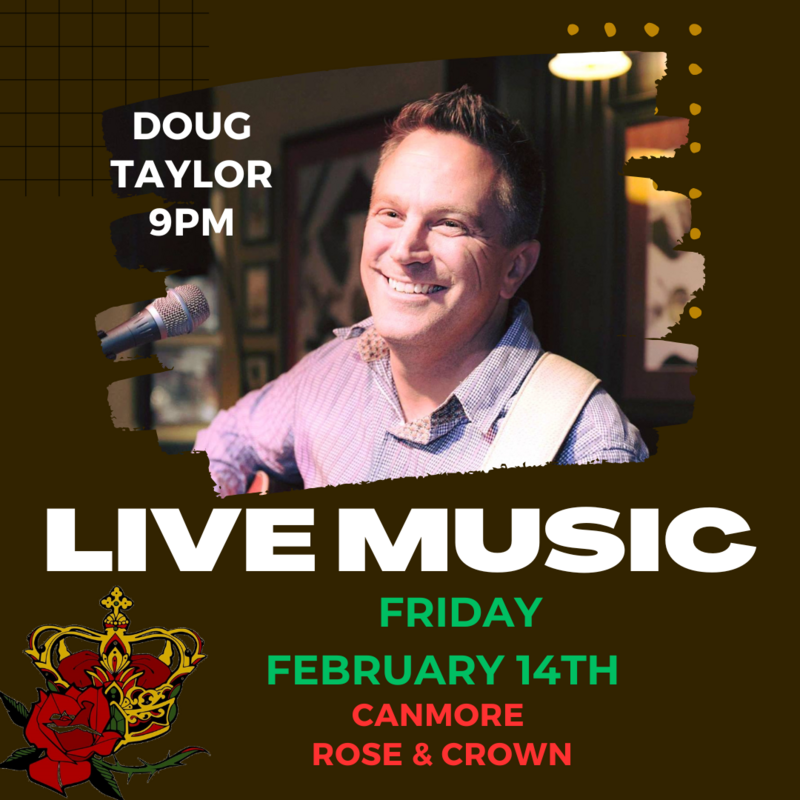 Doug taylor live at The Canmore Rose & Crown - May 14th @ Canmore Rose and Crown
