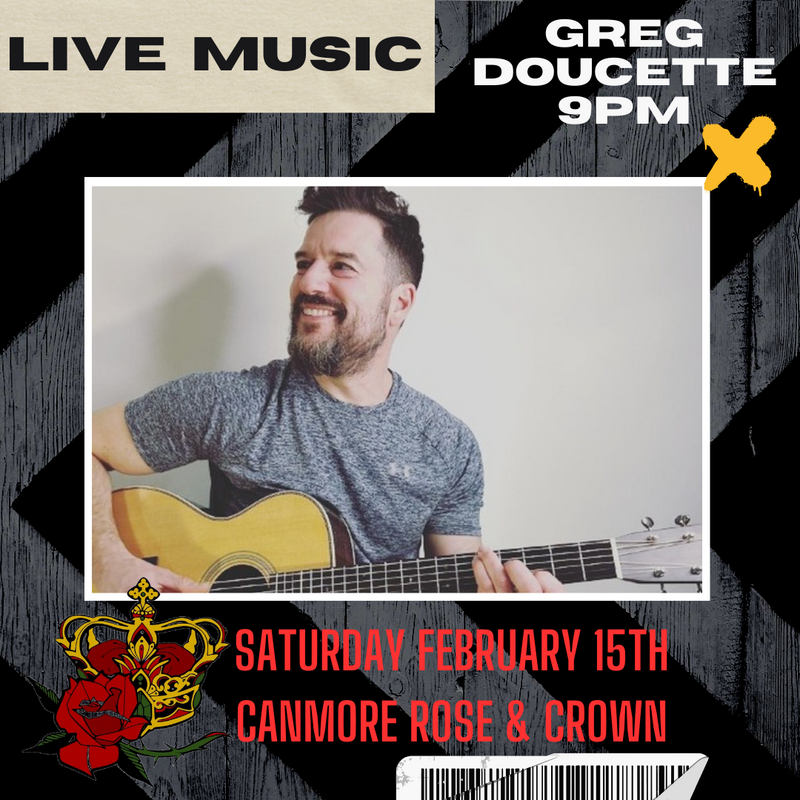 Greg Doucette live at The Canmore ROse & Crown @ Canmore Rose and Crown - Feb 15, 2025