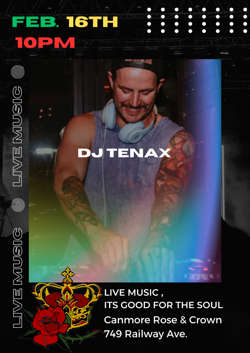 DJ Tenax Live at The Canmore Rose & Crown - Jun 27th @ Canmore Rose and Crown
