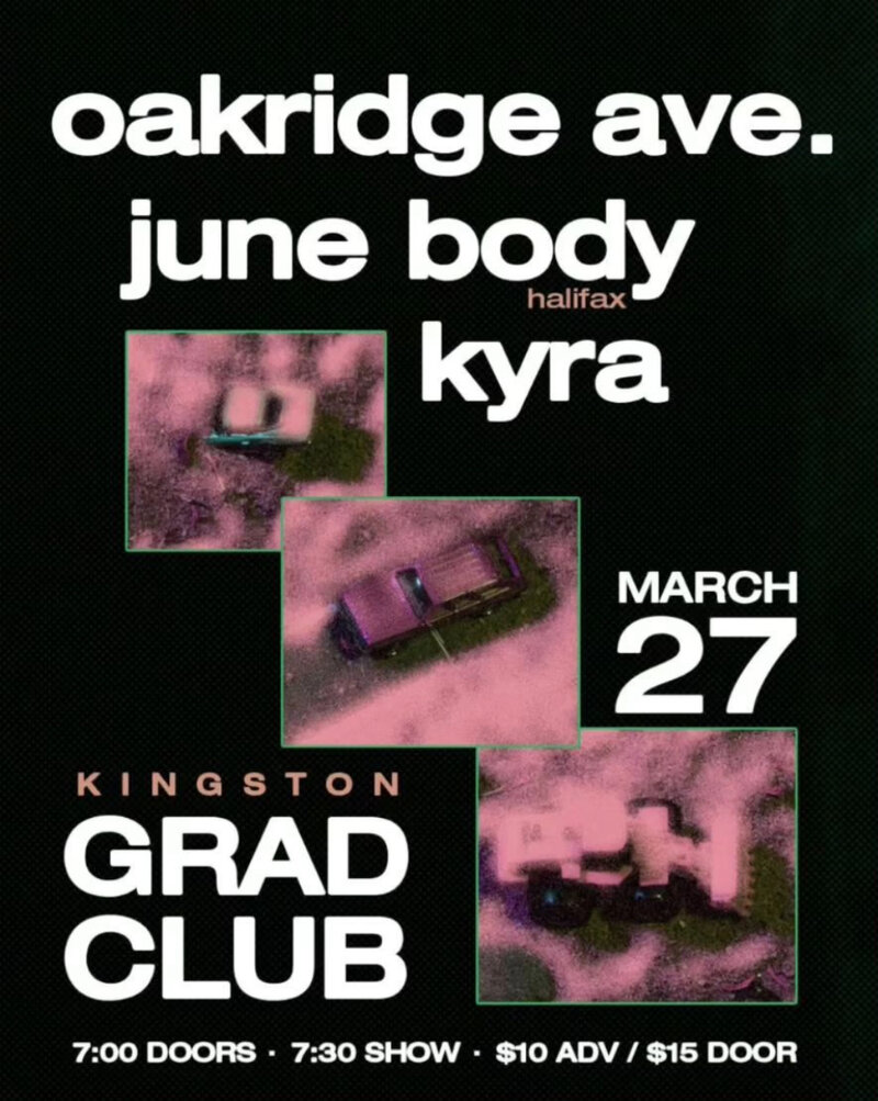 Oakridge Ave., June Body, Kyra @ The Grad Club Mar 27 2025 - May 6th @ The Grad Club