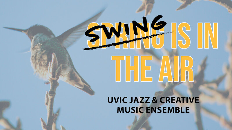 Jazz and Creative Music Ensemble: Swing is in the Air - Jun 15th @ Phillip T. Young Recital Hall (Uvic)