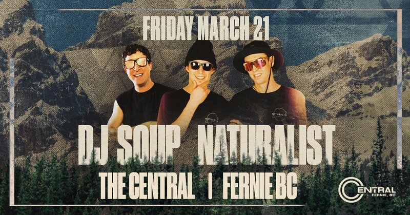 DJ SOUP X NATURALIST - May 6th @ The Central - Nightclub & Bar